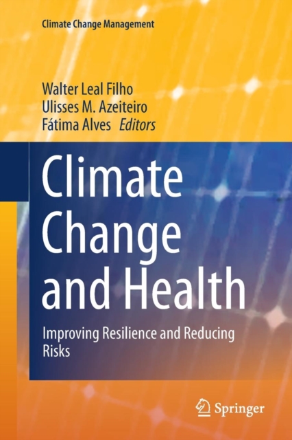 Climate Change and Health : Improving Resilience and Reducing Risks, Paperback / softback Book
