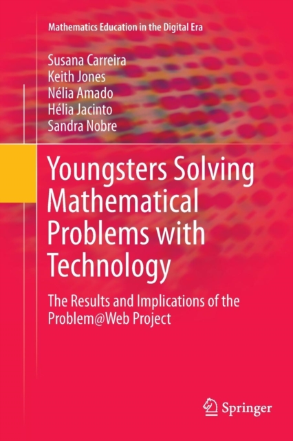 Youngsters Solving Mathematical Problems with Technology : The Results and Implications of the Problem@Web Project, Paperback / softback Book
