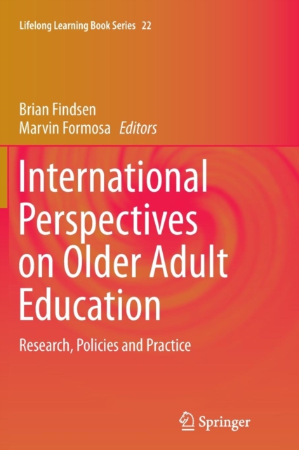 International Perspectives on Older Adult Education : Research, Policies and Practice, Paperback / softback Book