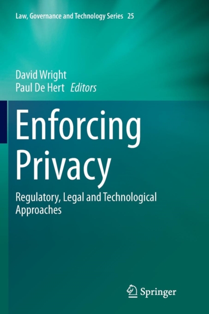 Enforcing Privacy : Regulatory, Legal and Technological Approaches, Paperback / softback Book