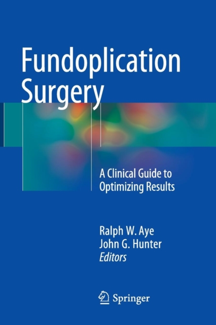 Fundoplication Surgery : A Clinical Guide to Optimizing Results, Paperback / softback Book