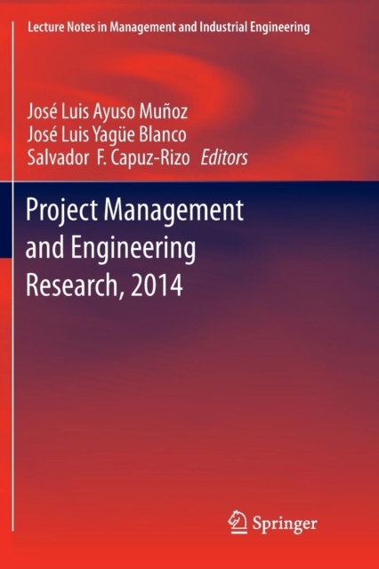 Project Management and Engineering Research, 2014 : Selected Papers from the 18th International AEIPRO Congress held in Alcaniz, Spain, in 2014, Paperback / softback Book