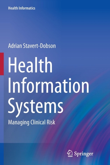 Health Information Systems : Managing Clinical Risk, Paperback / softback Book