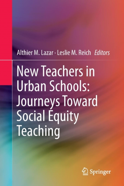 New Teachers in Urban Schools: Journeys Toward Social Equity Teaching, Paperback / softback Book