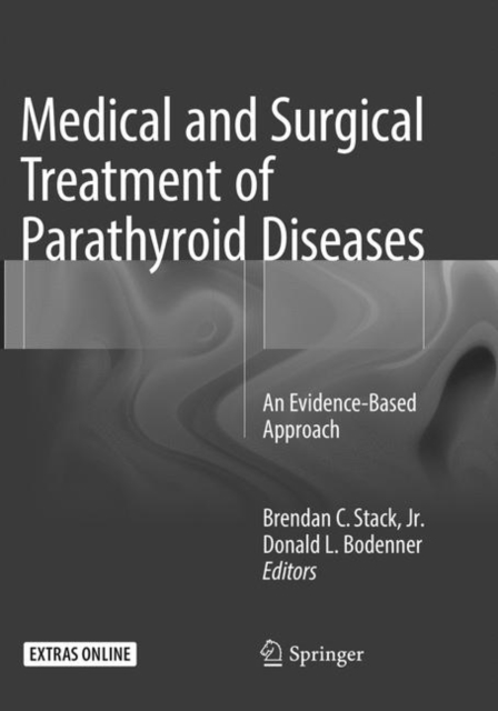 Medical and Surgical Treatment of Parathyroid Diseases : An Evidence-Based Approach, Paperback / softback Book