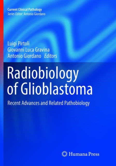 Radiobiology of Glioblastoma : Recent Advances and Related Pathobiology, Paperback / softback Book