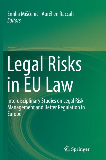 Legal Risks in EU Law : Interdisciplinary Studies on Legal Risk Management and Better Regulation in Europe, Paperback / softback Book