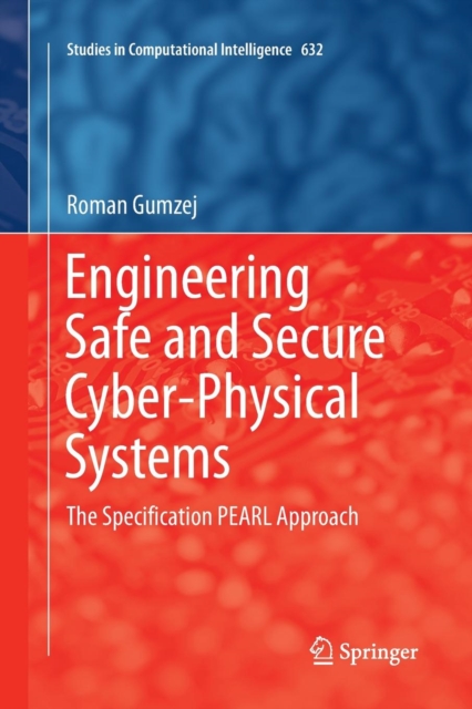 Engineering Safe and Secure Cyber-Physical Systems : The Specification PEARL Approach, Paperback / softback Book