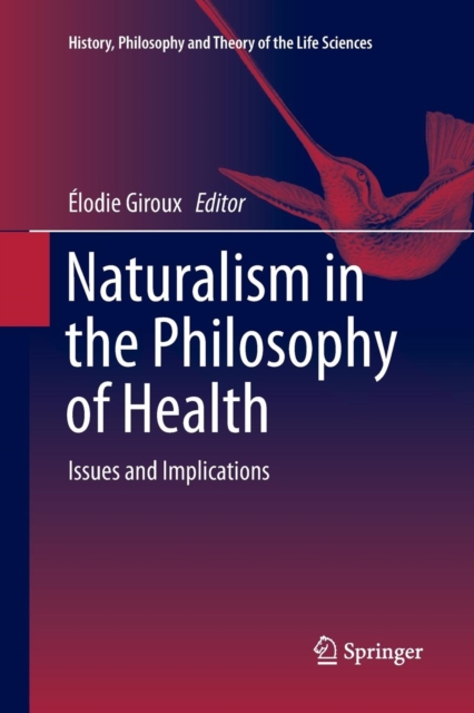 Naturalism in the Philosophy of Health : Issues and Implications, Paperback / softback Book