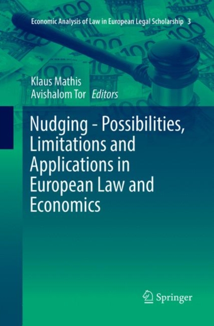 Nudging - Possibilities, Limitations and Applications in European Law and Economics, Paperback / softback Book