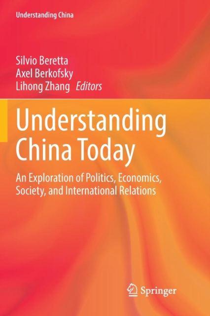 Understanding China Today : An Exploration of Politics, Economics, Society, and International Relations, Paperback / softback Book