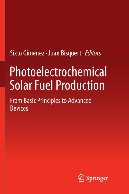 Photoelectrochemical Solar Fuel Production : From Basic Principles to Advanced Devices, Paperback / softback Book