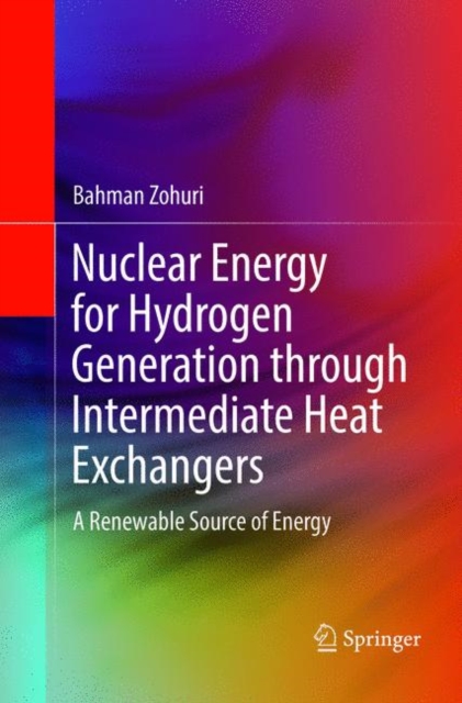 Nuclear Energy for Hydrogen Generation through Intermediate Heat Exchangers : A Renewable Source of Energy, Paperback / softback Book