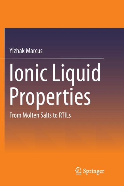 Ionic Liquid Properties : From Molten Salts to RTILs, Paperback / softback Book