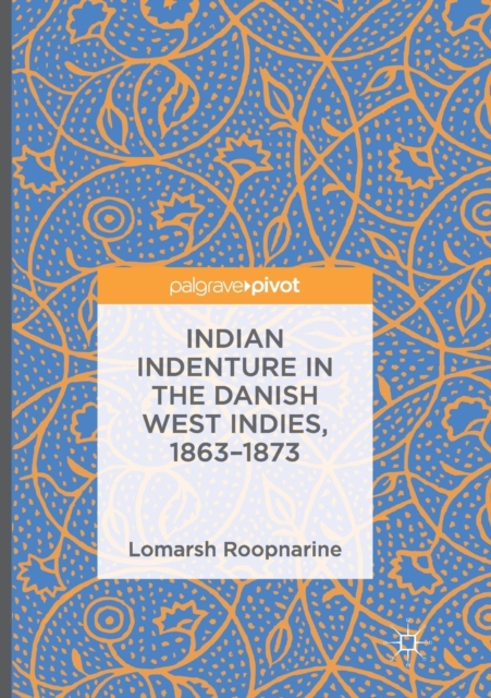 Indian Indenture in the Danish West Indies, 1863-1873, Paperback / softback Book