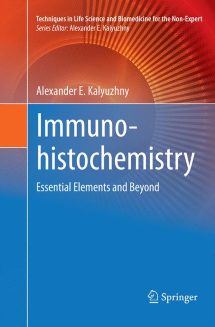 Immunohistochemistry : Essential Elements and Beyond, Paperback / softback Book