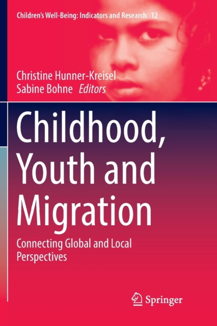 Childhood, Youth and Migration : Connecting Global and Local Perspectives, Paperback / softback Book