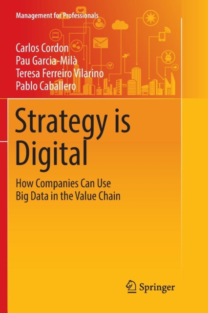 Strategy is Digital : How Companies Can Use Big Data in the Value Chain, Paperback / softback Book