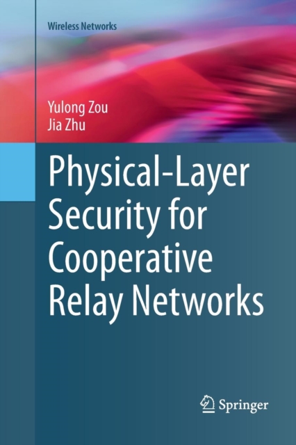 Physical-Layer Security for Cooperative Relay Networks, Paperback / softback Book
