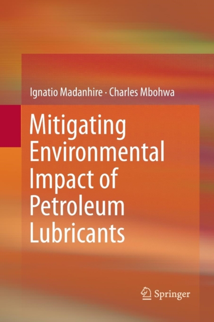 Mitigating Environmental Impact of Petroleum Lubricants, Paperback / softback Book