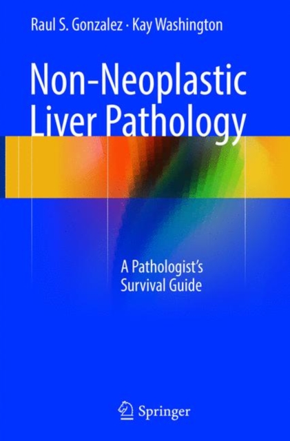 Non-Neoplastic Liver Pathology : A Pathologist’s Survival Guide, Paperback / softback Book