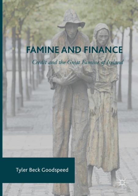 Famine and Finance : Credit and the Great Famine of Ireland, Paperback / softback Book