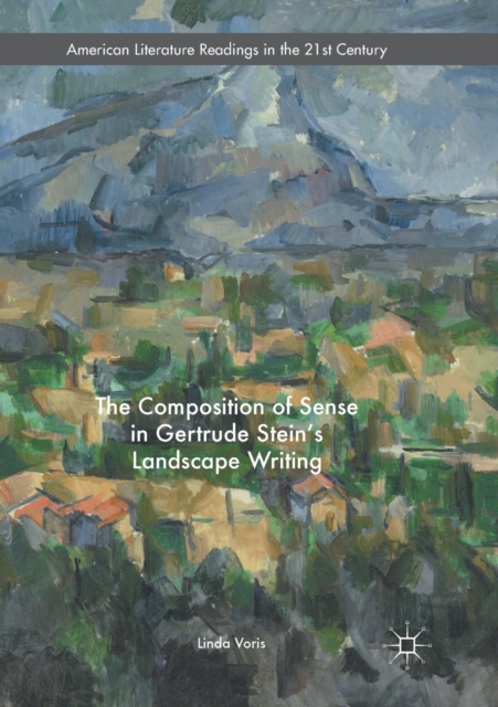 The Composition of Sense in Gertrude Stein's Landscape Writing, Paperback / softback Book