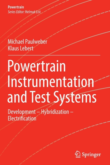 Powertrain Instrumentation and Test Systems : Development - Hybridization - Electrification, Paperback / softback Book