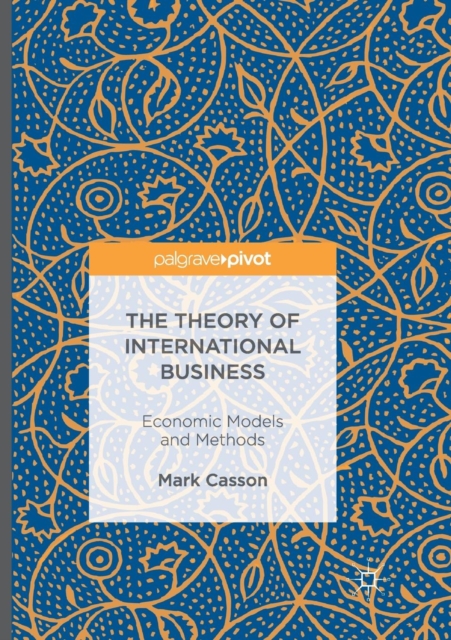 The Theory of International Business : Economic Models and Methods, Paperback / softback Book