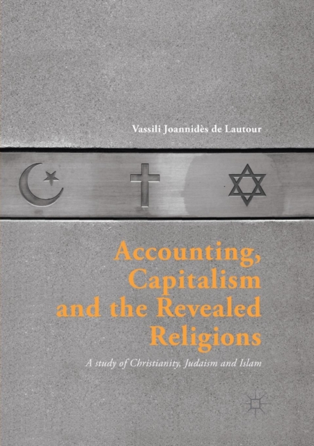 Accounting, Capitalism and the Revealed Religions : A Study of Christianity, Judaism and Islam, Paperback / softback Book