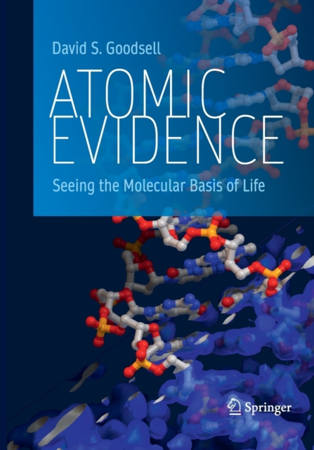 Atomic Evidence : Seeing the Molecular Basis of Life, Paperback / softback Book