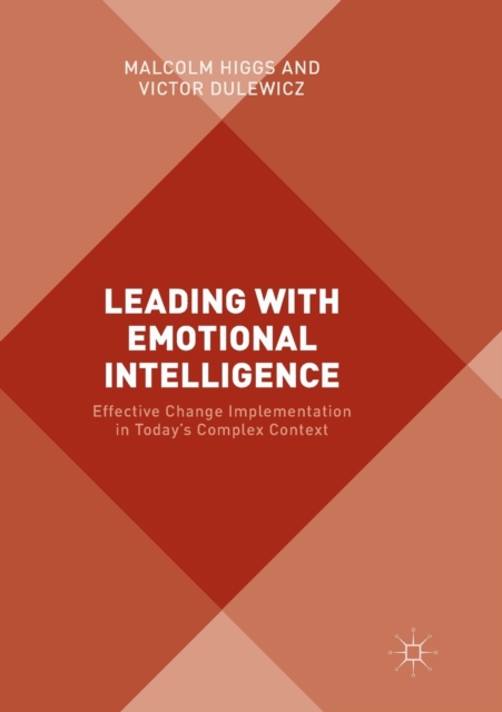 Leading with Emotional Intelligence : Effective Change Implementation in Today’s Complex Context, Paperback / softback Book