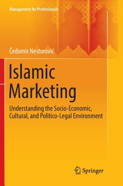 Islamic Marketing : Understanding the Socio-Economic, Cultural, and Politico-Legal Environment, Paperback / softback Book