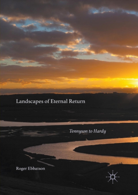 Landscapes of Eternal Return : Tennyson to Hardy, Paperback / softback Book