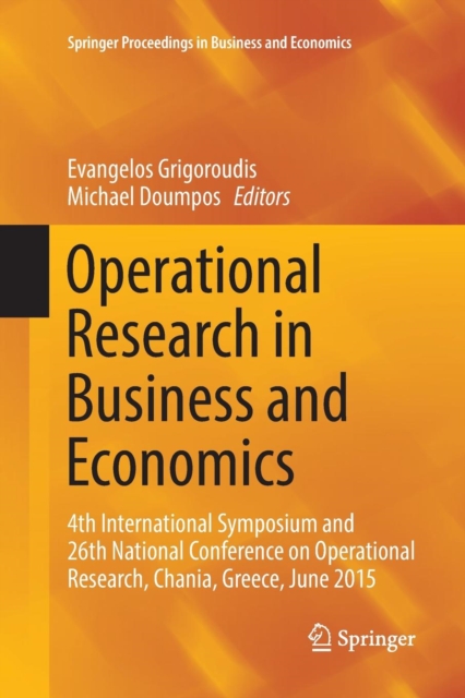 Operational Research in Business and Economics : 4th International Symposium and 26th National Conference on Operational Research, Chania, Greece, June 2015, Paperback / softback Book