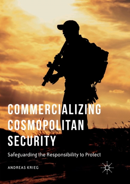 Commercializing Cosmopolitan Security : Safeguarding the Responsibility to Protect, Paperback / softback Book