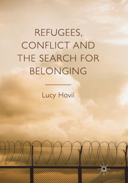 Refugees, Conflict and the Search for Belonging, Paperback / softback Book