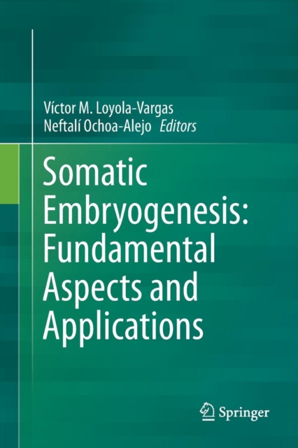 Somatic Embryogenesis: Fundamental Aspects and Applications, Paperback / softback Book