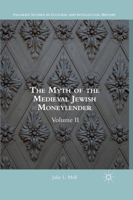 The Myth of the Medieval Jewish Moneylender : Volume II, Paperback / softback Book