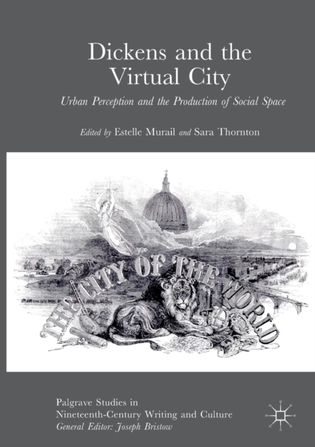 Dickens and the Virtual City : Urban Perception and the Production of Social Space, Paperback / softback Book