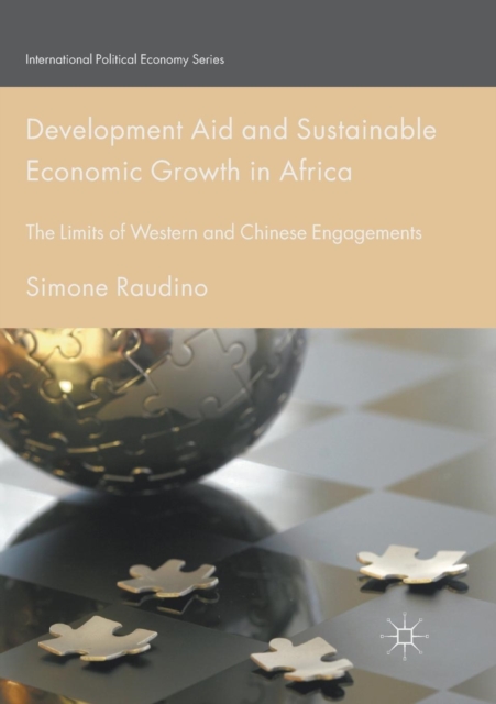 Development Aid and Sustainable Economic Growth in Africa : The Limits of Western and Chinese Engagements, Paperback / softback Book