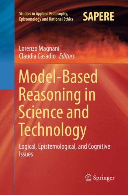 Model-Based Reasoning in Science and Technology : Logical, Epistemological, and Cognitive Issues, Paperback / softback Book