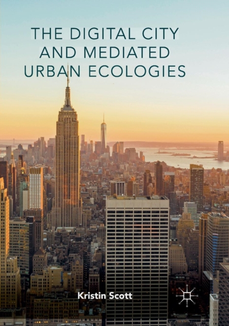 The Digital City and Mediated Urban Ecologies, Paperback / softback Book
