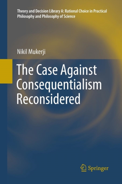 The Case Against Consequentialism Reconsidered, Paperback / softback Book