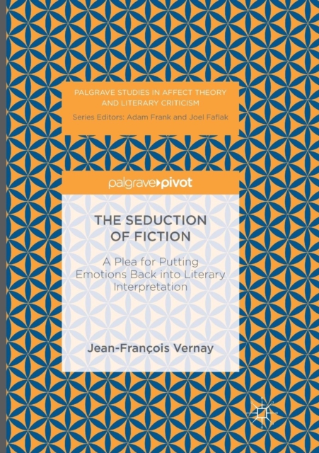 The Seduction of Fiction : A Plea for Putting Emotions Back into Literary Interpretation, Paperback / softback Book
