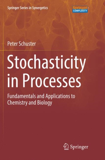Stochasticity in Processes : Fundamentals and Applications to Chemistry and Biology, Paperback / softback Book