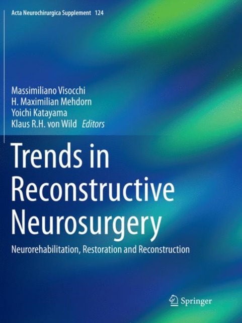 Trends in Reconstructive Neurosurgery : Neurorehabilitation, Restoration and Reconstruction, Paperback / softback Book