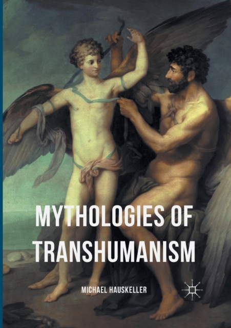 Mythologies of Transhumanism, Paperback / softback Book