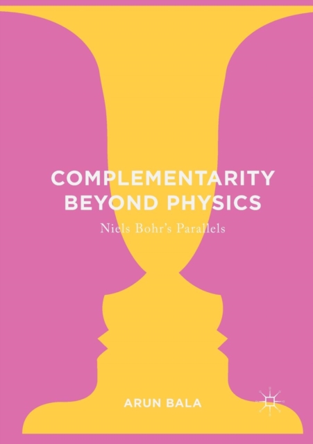 Complementarity Beyond Physics : Niels Bohr's Parallels, Paperback / softback Book