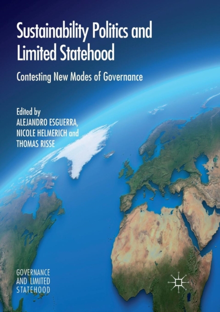 Sustainability Politics and Limited Statehood : Contesting the New Modes of Governance, Paperback / softback Book